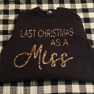 Last Christmas As A Miss Crewneck